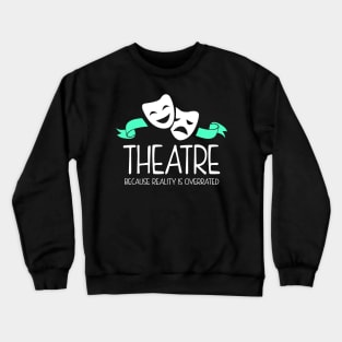 Theatre Nerd Funny Crewneck Sweatshirt